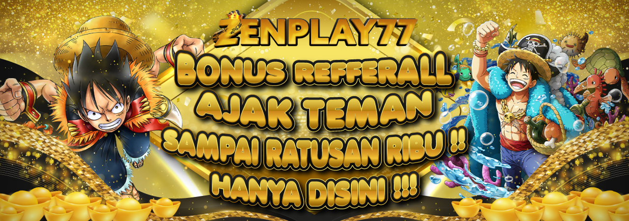 Refferral Ajak Teman Zenplay77